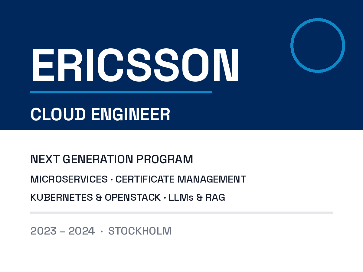 Ericsson — Cloud Engineer, 2023-2024, Stockholm: Next Generation Program, microservices, Certificate Management, Kubernetes & OpenStack, LLMs and RAG